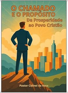 Livro O Chamado e o Propósito da Prosperidade ao Povo Cristão