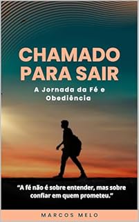 Livro Chamado para Sair: A Jornada da Fé e Obediência: A fé não é sobre entender, mas sobre confiar em quem prometeu.