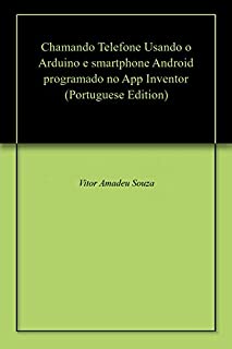 Livro Chamando Telefone Usando o Arduino e smartphone Android programado no App Inventor
