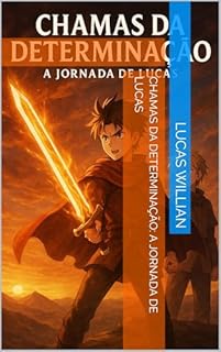 Livro Chamas da Determinação: A Jornada de Lucas