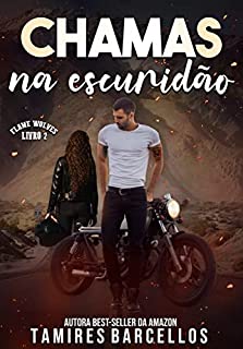 Livro Chamas na Escuridão - Flame Wolves MC - 2