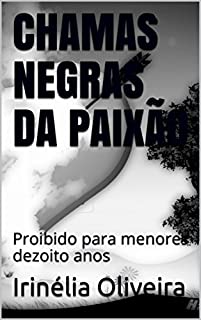 Livro CHAMAS NEGRAS DA PAIXÃO: Proibido para menores dezoito anos
