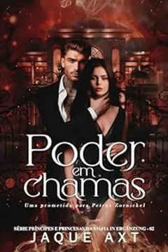 PODER EM CHAMAS : Uma prometida para Petrus Zornickel (Príncipes e Princesas da Máfia In Ergänzung Livro 2)