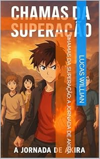 Livro Chamas da Superação: A Jornada de Akira