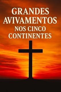 Livro Chamas que Transformam Nações: 60 Grandes Avivamentos que Impactaram o Mundo em 20 Nações e 5 Continentes