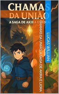 Livro Chamas da União: A Saga de Akira e Liora