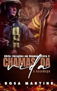 Livro CHAMAS DA ViDA - RECOMEÇO- Série Corações em Chamas - Livro 3