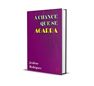 Livro A CHANCE QUE SE AGARRA