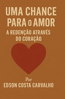 Livro Uma Chance para o Amor: A Redenção Através do Coração