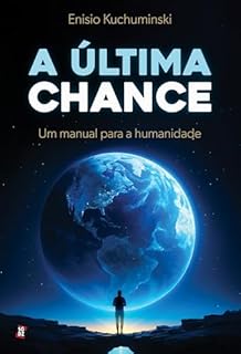 Livro A Última Chance: um manual para a humanidade