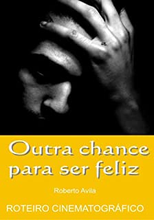 Livro Outra chance para ser feliz: Roteiro cinematográfico