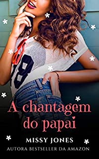 Livro A chantagem do papai (Garotinhas do Papai Livro 3)