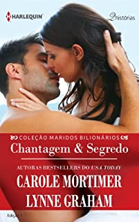 Livro Chantagem & Segredo (Harlequin Coleção Maridos Bilionários Livro 1)