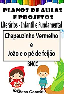 Livro Chapeuzinho Vermelho e João e o pé de feijão - planos de aulas Ed. Infantil e Fundamental (Planos de aulas literários)