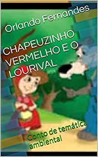 Livro CHAPEUZINHO VERMELHO E O LOURIVAL: Conto de temática ambiental