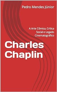 Livro Charles Chaplin: A Arte Cômica, Crítica Social e Legado Cinematográfico