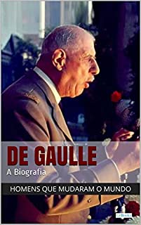 Charles De Gaulle (Homens que Mudaram o Mundo)