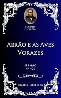 Livro Charles H. Spurgeon - Sermão - Abrão e as Aves Vorazes