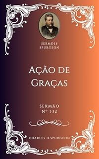 Charles H. Spurgeon - Sermão - Ação de Graças