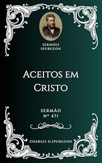 Livro Charles H. Spurgeon - Sermão - Aceitos em Cristo