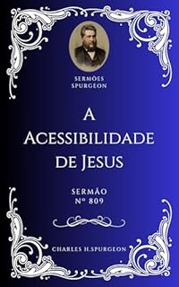 Livro Charles H. Spurgeon - Sermão - A Acessibilidade de Jesus
