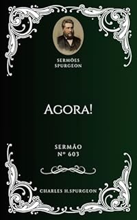 Livro Charles H. Spurgeon - Sermão - Agora