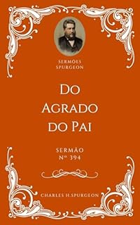 Livro Charles H. Spurgeon - Sermão - Do Agrado do Pai
