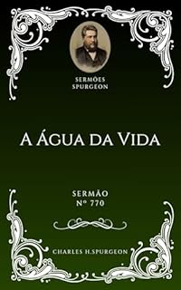 Livro Charles H. Spurgeon - Sermão - A Água da Vida