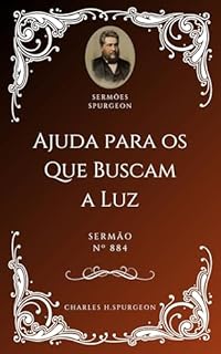 Livro Charles H. Spurgeon - Sermão - Ajuda para os Que Buscam a Luz