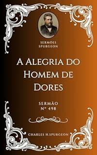 Livro Charles H. Spurgeon - Sermão - A Alegria do Homem de Dores
