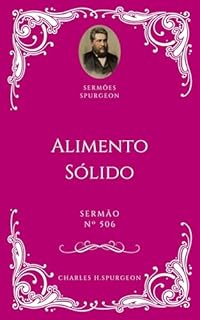 Livro Charles H. Spurgeon - Sermão - Alimento Sólido