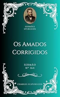 Livro Charles H. Spurgeon - Sermão - Os Amados Corrigidos