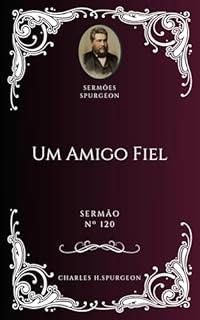 Livro Charles H. Spurgeon - Sermão - Um Amigo Fiel