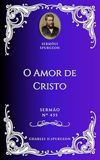 Livro Charles H. Spurgeon - Sermão - O Amor de Cristo