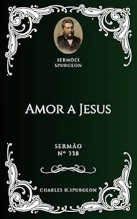 Livro Charles H. Spurgeon - Sermão - Amor a Jesus