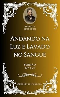 Livro Charles H. Spurgeon - Sermão - Andando na Luz e Lavado no Sangue