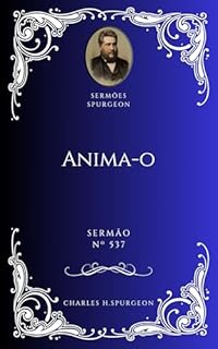 Livro Charles H. Spurgeon - Sermão - Anima-o