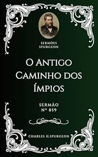 Livro Charles H. Spurgeon - Sermão - O Antigo Caminho dos Ímpios