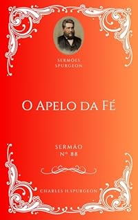 Livro Charles H. Spurgeon - Sermão - O Apelo da Fé