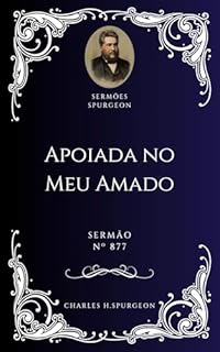 Livro Charles H. Spurgeon - Sermão - Apoiada no Meu Amado