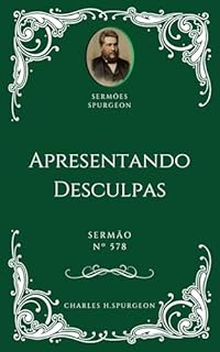 Livro Charles H. Spurgeon - Sermão - Apresentando Desculpas
