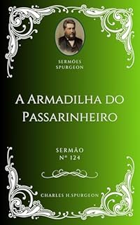 Livro Charles H. Spurgeon - Sermão - A Armadilha do Passarinheiro