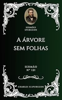 Livro Charles H. Spurgeon - Sermão - A Árvore sem Folhas