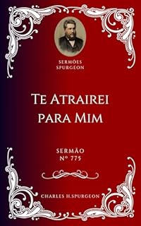 Livro Charles H. Spurgeon - Sermão - Te Atrairei para Mim