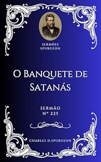 Charles H. Spurgeon - Sermão - O Banquete de Satanás