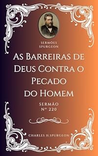 Livro Charles H. Spurgeon - Sermão - As Barreiras de Deus Contra o Pecado do Homem