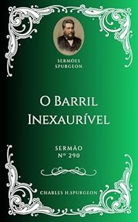 Livro Charles H. Spurgeon - Sermão - O Barril Inexaurível