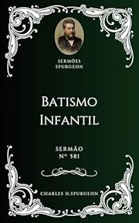 Livro Charles H. Spurgeon - Sermão - Batismo Infantil
