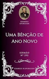 Livro Charles H. Spurgeon - Sermão - Uma Bênção de Ano Novo