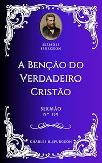 Livro Charles H. Spurgeon - Sermão - A Benção do Verdadeiro Cristão